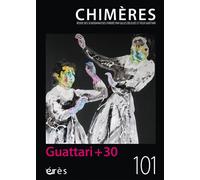 Chimères 101 - Guattari + 30 - Collectif - Eres - broché - Revue