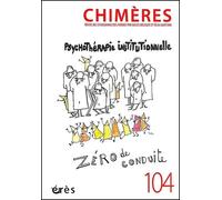 Chimères 104 - Psychothérapie institutionnelle : zéro de conduite - Collectif - Eres - broché - Revue