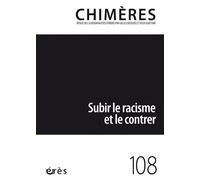 Chimères 108 - Subir le racisme et le contrer - Collectif - Eres - broché - Revue