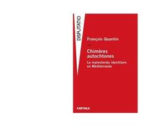Chimères Autochtones - Le Malentendu Identitaire En Méditerranée