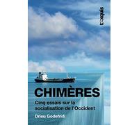 Chimères: Cinq essais sur la socialisation de l'Occident