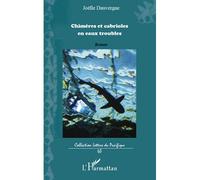 Chimères et cabrioles en eaux troubles Roman - Joëlle Dauvergne - L'harmattan - broché - Roman
