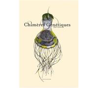 Chimeres genetiques - Julie Lannes - Atelier Du Poisson Soluble - cartonné - Livre