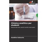 Chimica analitica per studenti: Riassunto del corso, esercizi corretti e lavori pratici