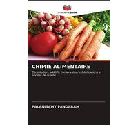 CHIMIE ALIMENTAIRE: Constitution, additifs, conservateurs, falsifications et normes de qualité