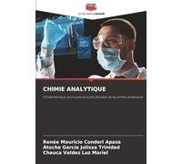 CHIMIE ANALYTIQUE: Fondamentaux, principes et outils de base de la chimie analytique