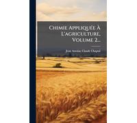 Chimie AppliquÃ(c)e Ã L'agriculture, Volume 2...