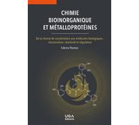 Chimie bioinorganique et métalloprotéines De la chimie de coordination aux molécules biologiques : structuration, réactivité et régulation - Fabrice Thomas - Uga - broché - Etude