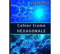 Chimie cahier trame hexagonale: Carnet chimie organique et biochimie pour étudiants ou professeurs Format 21,5x28 cm.