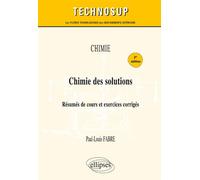 CHIMIE - Chimie des solutions - Résumés de cours et exercices corrigés - 3e édition - Paul-Louis Fabre - Ellipses - broché - Scolaire / Universitaire