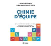 Chimie D'équipe - 30 Éléments Pour Renforcer La Cohésion, Favoriser La Communication Et Créer Une Culture Sportive Saine