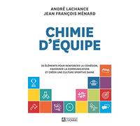Chimie d'équipe: 30 éléments pour renforcer la cohésion, favoriser la communication et créer une culture sportive saine