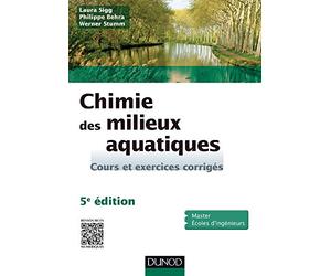 Chimie des milieux aquatiques - 5e édition: Cours et exercices corrigés