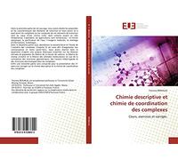 Chimie descriptive et chimie de coordination des complexes