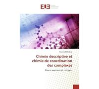 Chimie descriptive et chimie de coordination des complexes Cours, exercices et corrigés. - Youness BENJALAL - Universitaires Europeennes - broché - Livre