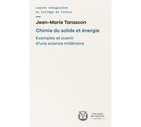Chimie Du Solide Et Énergie - Exemples Et Avenir D'une Science Millénaire