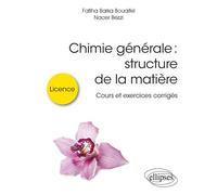 Chimie Générale : structure de la matière - Cours et exercices corrigés - Fatiha Barka Bouaifel - Ellipses - broché - Scolaire / Universitaire