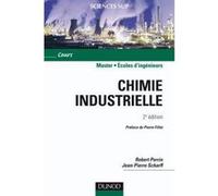 Chimie industrielle - 2ème édition Robert Perrin (Auteur), Jean-Pierre Scharff (Auteur)