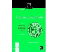Chimie Industrielle - Tome 3, Combustions Et Explosions Des Melanges Gazeux, Cours Et Problemes Resolus