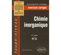 Chimie inorganique - 1re année PCSI - Exercices corrigés - Nicolas Higonenq - Ellipses - broché - Scolaire / Universitaire