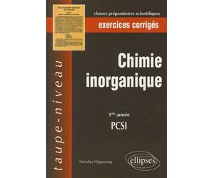 Chimie inorganique - 1re année PCSI - Exercices corrigés - Nicolas Higonenq - Ellipses - broché - Scolaire / Universitaire