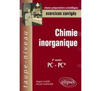 Chimie inorganique PC-PC*- Exercices corrigés Exercices corrigés 2è année PC-PC* - Magali Andry - Ellipses - broché - Scolaire / Universitaire