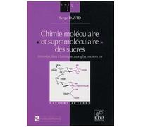 Chimie Moléculaire Et Supramoléculaire Des Sucres - Introduction Chimique Aux Glycosciences