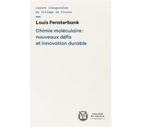 Chimie moléculaire : nouveaux défis et innovation durable Nouveaux défis et innovation durable - Louis Fensterbank - Collège de france - broché - Manuel