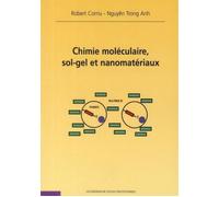 Chimie moléculaire, sol-gel et nanomatériaux - Robert Corriu - Ecole Polytechnique Eds - broché - Scolaire / Universitaire