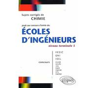 Chimie niveau Terminale S : Sujets corrigés posés aux concours d'entrée des écoles d'ingénieurs