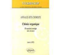 Chimie organique: 53 exercices corrigés (BTS 1992-2013)