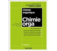 Chimie organique Cours avec exemples concrets, QCM, exercices corrigés - 2nde édition - Evelyne Chelain - Dunod - broché - Scolaire / Universitaire