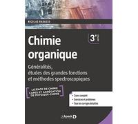 Chimie organique: Généralités, études des grandes fonctions et méthodes spectroscopiques