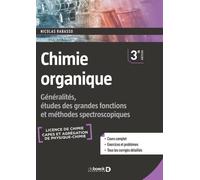 Chimie organique: Généralités, études des grandes fonctions et méthodes spectroscopiques