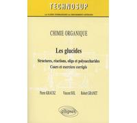 Chimie organique : les glucides: Structures, réactions, oligo et polysaccharides, cours et exercices corrigés, niveau B