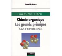 Chimie organique : Les Grands Principes, cours et exercices corrigés, Deug, PCEM, Pharmacie