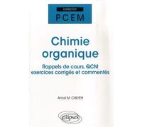 Chimie Organique - Rappels De Cours, Qcm, Exercices Corrigés Et Commentés