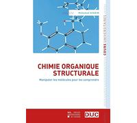Chimie organique structurale: Manipuler les molécules pour les comprendre