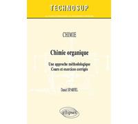 Chimie organique: Une approche méthodologique, Cours et exercices corrigés