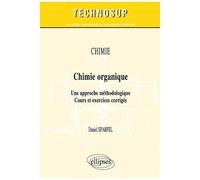 Chimie Organique - Une Approche Méthodologique, Cours Et Exercices Corrigés
