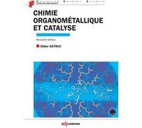 Chimie organométallique et catalyse avec exercices corrigés Didier Astruc (Auteur)