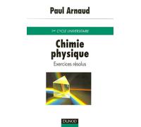 Chimie physique : Exercices résolus de premier cycle