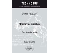 CHIMIE PHYSIQUE - Structure de la matière - Cours et exercices corrigés - Ramdane Benazzouz - Ellipses - broché - Scolaire / Universitaire