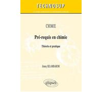 CHIMIE - Pré-requis en chimie - Théorie et pratique (Niveau A) - Jimmy Selambarom - Ellipses - broché - Scolaire / Universitaire