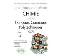 Chimie - Problèmes corrigés posés aux CCP de 2008 à 2011 - Tome 12 - Amandine Altmayer-Henzien - Ellipses - broché - Etude