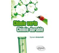 Chimie verte - chimie durable - Sylvain Antoniotti - Ellipses - broché - Scolaire / Universitaire