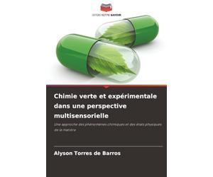 Chimie verte et expérimentale dans une perspective multisensorielle: Une approche des phénomènes chimiques et des états physiques de la matière