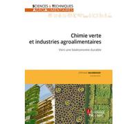 Chimie verte et industries agroalimentaires Vers une bioéconomie durable - Marie-Noëlle Bellon-Fontaine - Technique Et Documentation - broché - Scolaire / Universitaire