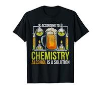 Chimiste Selon La Chimie L'Alcool Est Une Solution Chimie T-Shirt