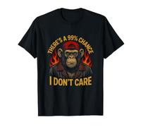 Chimpanzé Sarcastique Disant qu'il y a 99% de Chances de ne Pas s'occuper T-Shirt